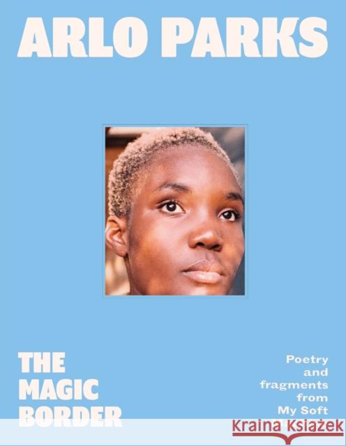 The Magic Border Arlo Parks 9780008646707 HarperCollins Publishers