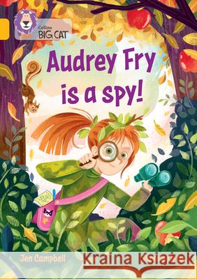 Audrey Fry is a Spy!: Band 09/Gold Jen Campbell 9780008647797 HarperCollins Publishers