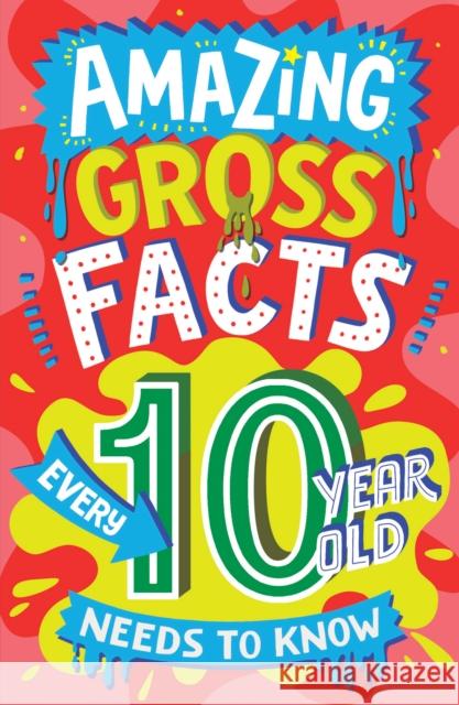 Amazing Gross Facts Every 10 Year Old Needs to Know Caroline Rowlands Steve James 9780008649784 Red Shed
