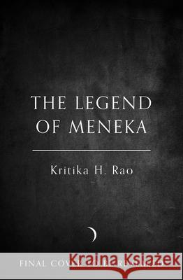 The Legend of Meneka Kritika H. Rao 9780008650469