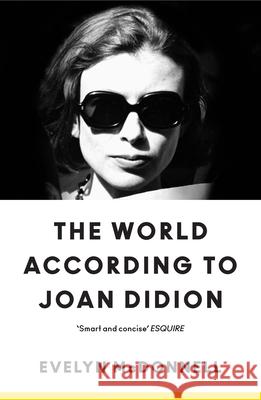 The World According to Joan Didion Evelyn McDonnell 9780008650933