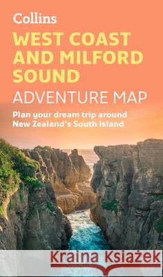 West Coast and Milford Sound Touring Map: Plan Your Dream Trip Around New Zealand's South Island  9780008652975 HarperCollins Publishers