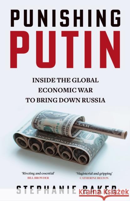 Punishing Putin: Inside the Global Economic War to Bring Down Russia Stephanie Baker 9780008653446 HarperCollins Publishers