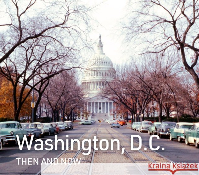 Washington, D.C. Then and Now Emma Tanner 9780008658991 HarperCollins Publishers
