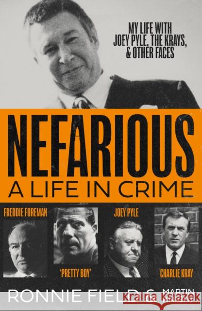 Nefarious: A Life in Crime – My Life with Joey Pyle, the Krays and Other Faces Ronnie Field 9780008659035 HarperCollins Publishers