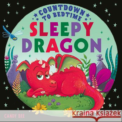 Countdown to Bedtime Sleepy Dragon Candy Bee 9780008660123