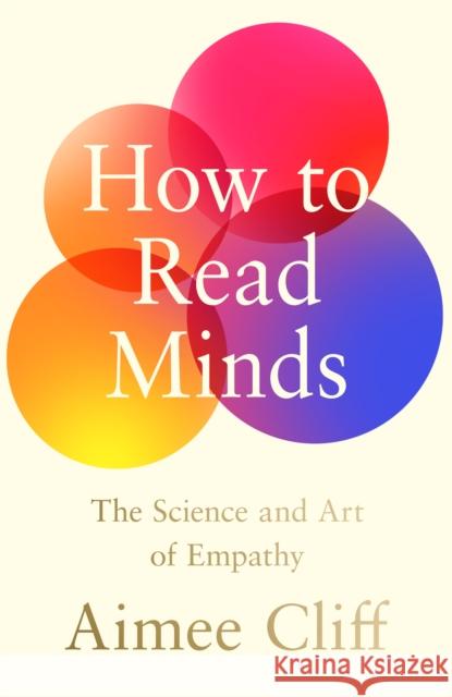 How to Read Minds: The Science and Art of Empathy Aimee Cliff 9780008663186