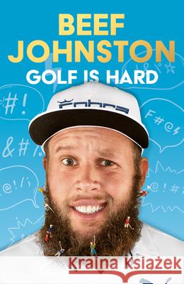 Golf Is Hard Andrew ‘Beef’ Johnston 9780008663353