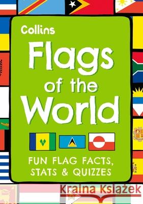 Flags of the World: Fun Flag Facts, Stats & Quizzes Collins Kids 9780008663513