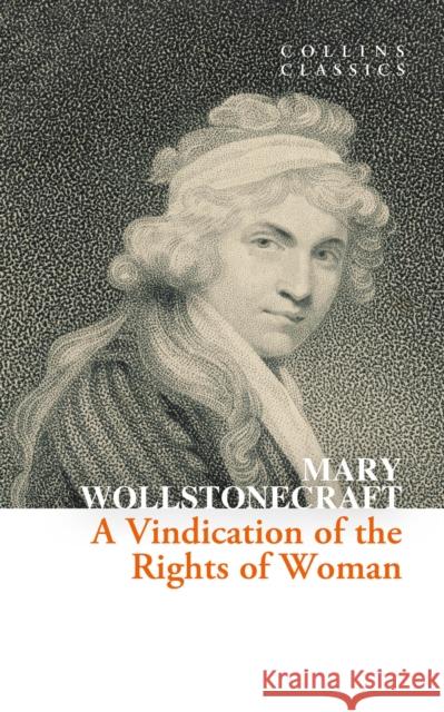 A Vindication of the Rights of Woman Mary Wollstonecraft 9780008663940 HarperCollins Publishers