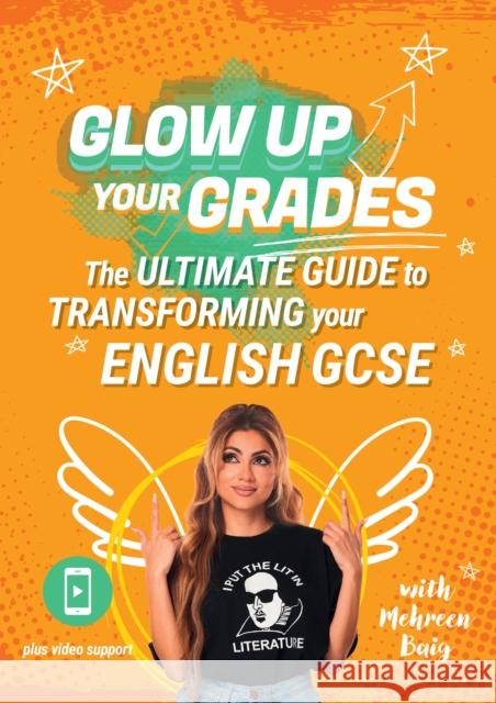 Glow Up Your Grades: The Ultimate Guide to Transforming Your English GCSE Mehreen Baig 9780008664978 HarperCollins Publishers