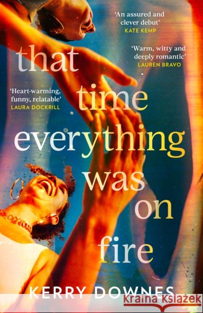 That Time Everything Was On Fire Kerry Downes 9780008665746