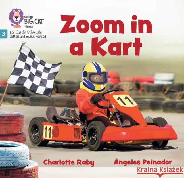 Zoom in a Kart: Phase 3 Set 1 Blending Practice Raby, Charlotte 9780008668297