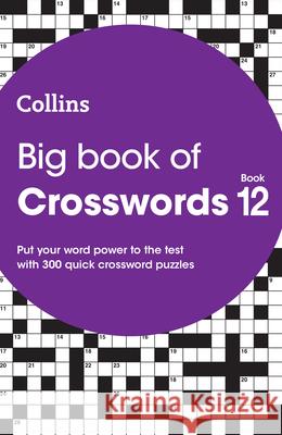 Big Book of Crosswords 12: 300 Quick Crossword Puzzles Collins Puzzles 9780008671150 HarperCollins Publishers