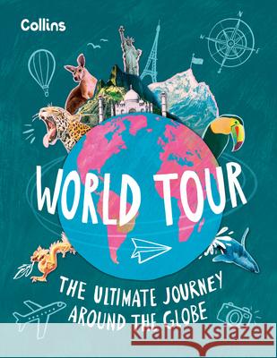 World Tour: The Ultimate Journey Around the Globe Collins Kids 9780008672263