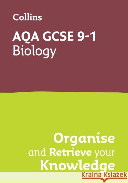 AQA GCSE 9-1 Biology Organise and Retrieve Your Knowledge Collins GCSE 9780008672300 HarperCollins Publishers