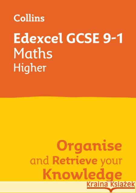 Edexcel GCSE 9-1 Maths Higher Organise and Retrieve Your Knowledge Collins GCSE 9780008672362
