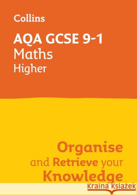 AQA GCSE 9-1 Maths Higher Organise and Retrieve Your Knowledge Collins GCSE 9780008672386