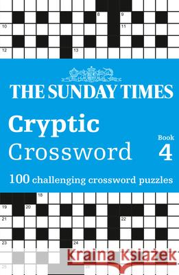 The Sunday Times Cryptic Crossword Book 4: 100 Challenging Crossword Puzzles Peter Biddlecombe 9780008673116 HarperCollins Publishers