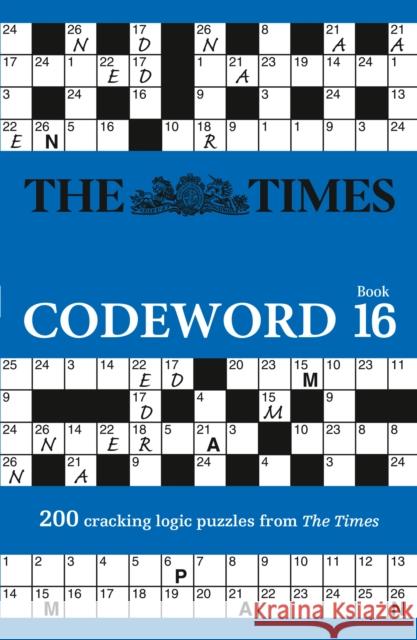 The Times Codeword 16: 200 Cracking Logic Puzzles The Times Mind Games 9780008673239 HarperCollins Publishers