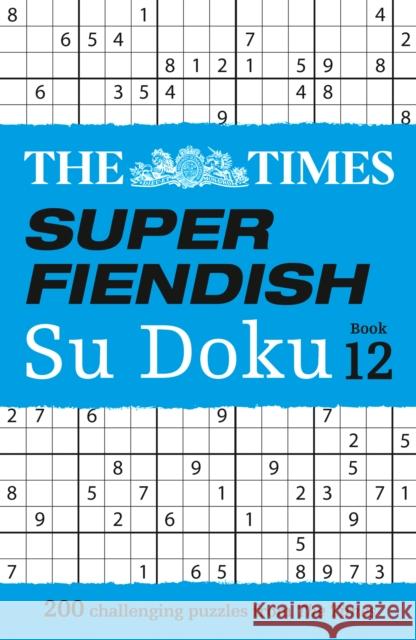 The Times Super Fiendish Su Doku Book 12: 200 Challenging Puzzles The Times Mind Games 9780008673246 HarperCollins Publishers