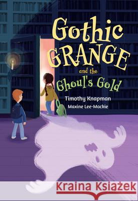 Gothic Grange and the Ghoul’s Gold Maxine Lee-Mackie 9780008681234