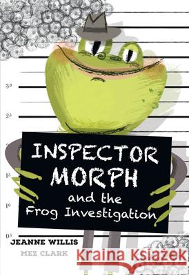 Inspector Morph and the Frog Investigation Mez Clark 9780008681241