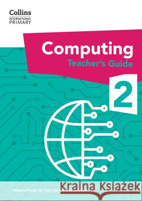 International Primary Computing Teacher’s Guide: Stage 2 Rebecca Franks 9780008683979