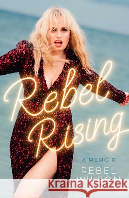 Rebel Rising Rebel Wilson 9780008684129 HarperCollins Publishers