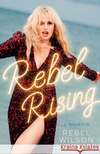 Rebel Rising Rebel Wilson 9780008684136 HarperCollins Publishers