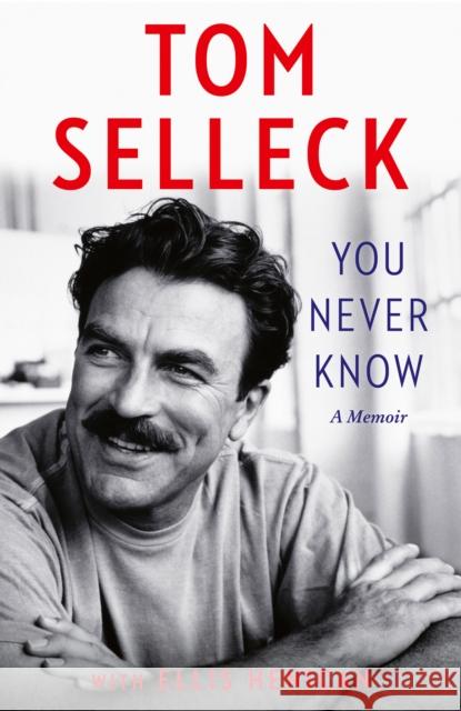 You Never Know: A Memoir Tom Selleck 9780008685706