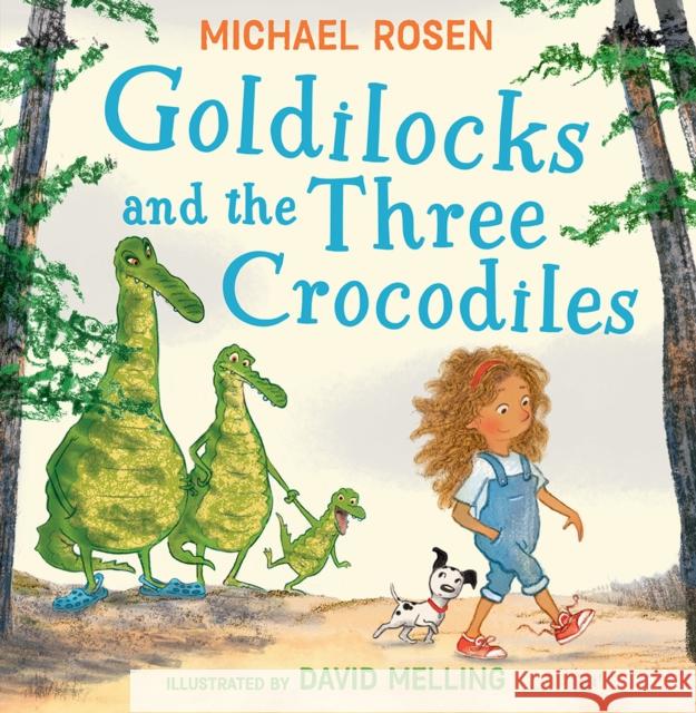 Goldilocks and the Three Crocodiles Michael Rosen 9780008693916 HarperCollins Publishers