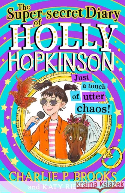 The Super-Secret Diary of Holly Hopkinson: Just a Touch of Utter Chaos Charlie P. Brooks 9780008694067 HarperCollins Publishers