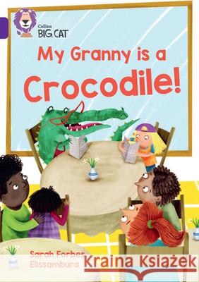 My Granny is a Crocodile!: Band 08/Purple Sarah Forbes 9780008701642 HarperCollins Publishers