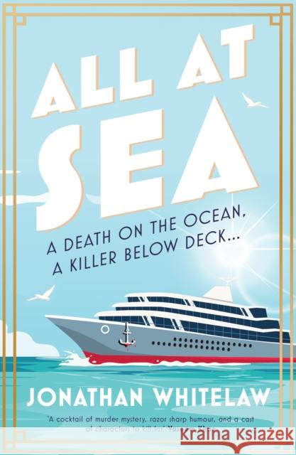 All at Sea: A Death on the Ocean, a Secret Below Deck… Jonathan Whitelaw 9780008705947