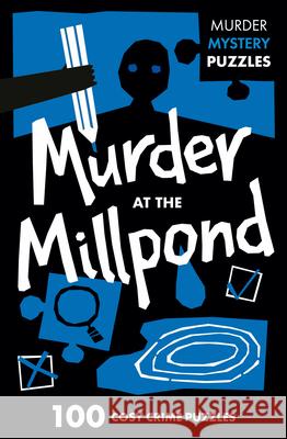 Murder at the Millpond: 100 Logic Puzzles to Solve the Murder Mystery Collins Puzzles 9780008710071 HarperCollins Publishers