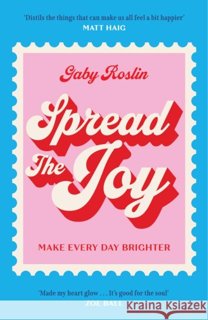 Spread the Joy: Make Every Day Brighter Gaby Roslin 9780008712563 HarperCollins Publishers