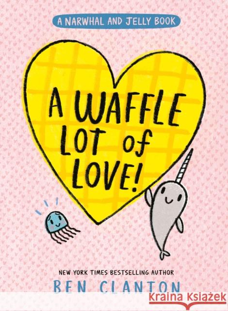 A Waffle Lot of Love Ben Clanton 9780008714260