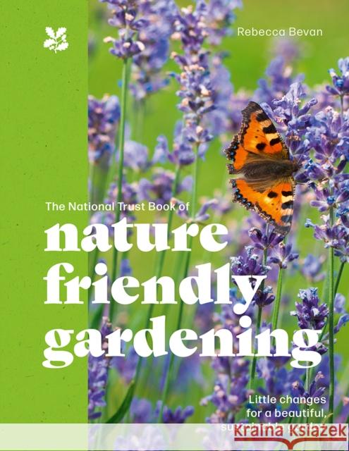 The National Trust Book of Nature-Friendly Gardening  9780008715946 HarperCollins Publishers