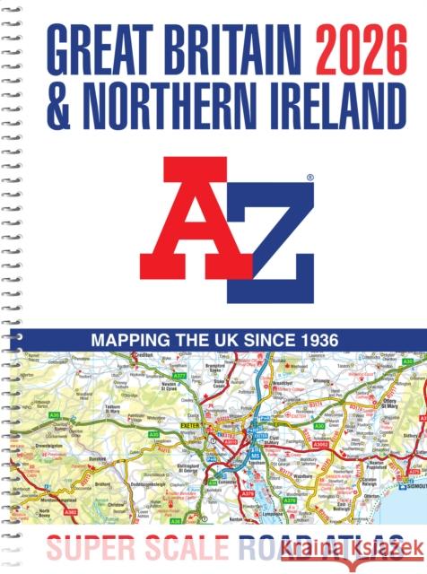 Great Britain A-Z Super Scale Road Atlas 2026 (A3 Spiral) A-Z Maps 9780008719203 HarperCollins Publishers