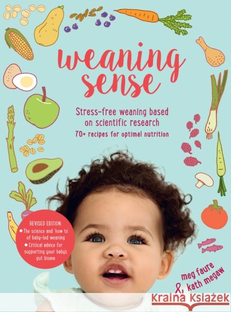 Weaning Sense: A Baby-LED Feeding Guide from 4 Months Onwards Meg Faure 9780008726768