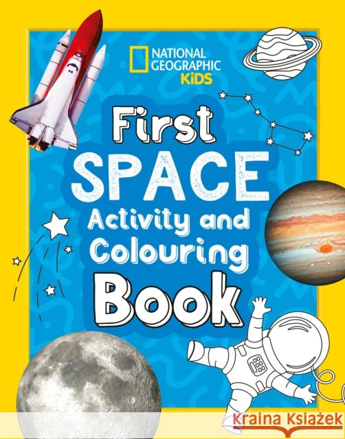 First Space Activity and Colouring Book National Geographic Kids 9780008727949 HarperCollins Publishers