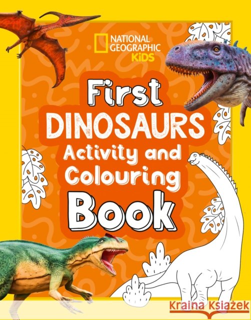 First Dinosaurs Activity and Colouring Book National Geographic Kids 9780008727956