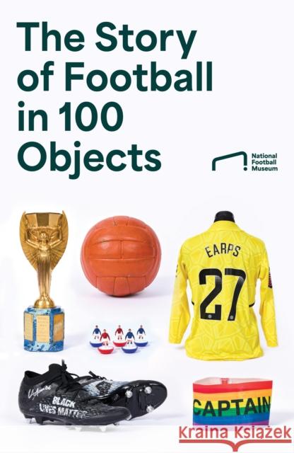 The Story of Football in 100 Objects National Football Museum 9780008729141 HarperCollins Publishers