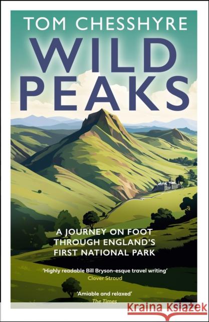 Wild Peaks: A Journey on Foot Through England’s First National Park Tom Chesshyre 9780008733469 HarperCollins Publishers
