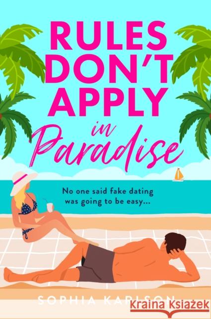Rules Don’t Apply in Paradise Sophia Karlson 9780008733681