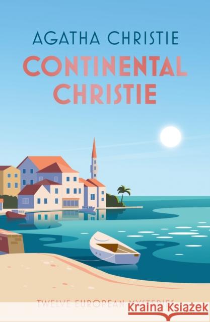 Continental Christie: Twelve European Mysteries Agatha Christie 9780008738082 HarperCollins Publishers