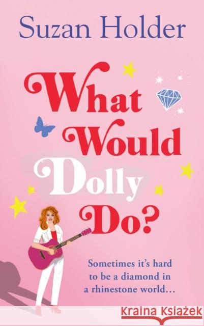What Would Dolly Do?: Sometimes it’s Hard to be a Diamond in a Rhinestone World… Suzan Holder 9780008738686