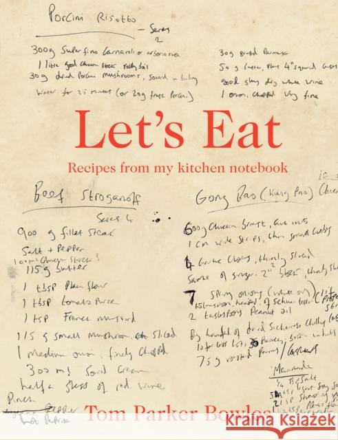 Let's Eat: Recipes from My Kitchen Notebook Tom Parker Bowles 9780008743703