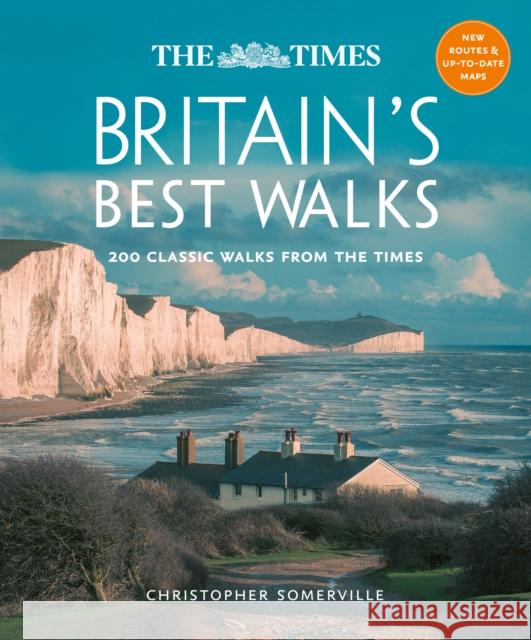 The Times Britain’s Best Walks: 200 Classic Walks from the Times Christopher Somerville 9780008745189